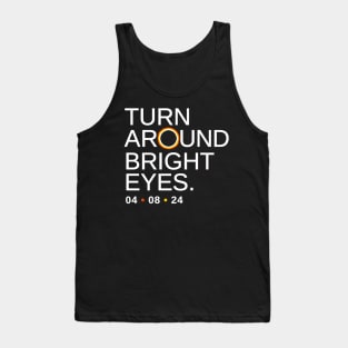 Turn Around Bright Eyes, Funny Eclipse Shirt, 2024 Total Solar Eclipse Viewing Tank Top